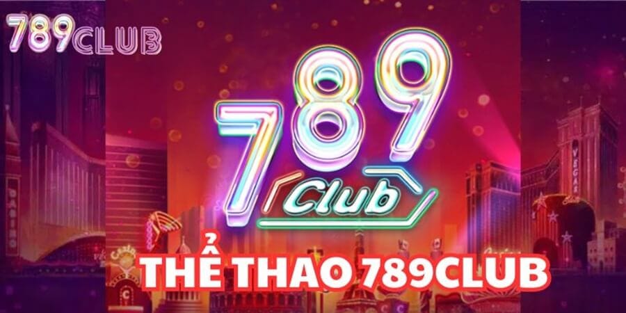 Đôi nét về sảnh thể thao 789club 